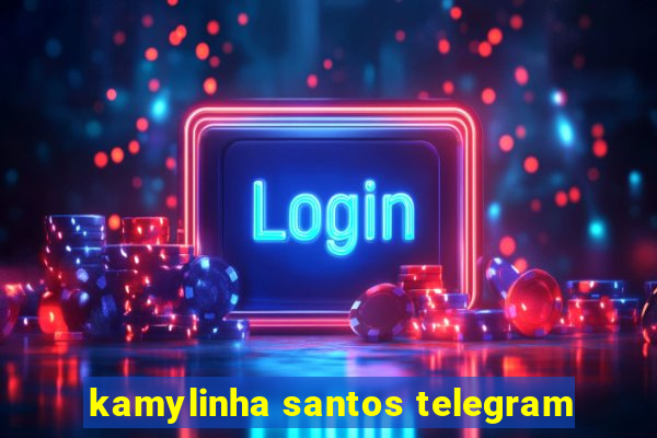 kamylinha santos telegram